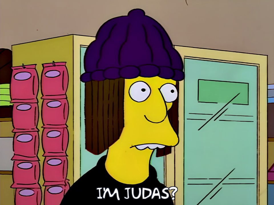 I'm Judas?