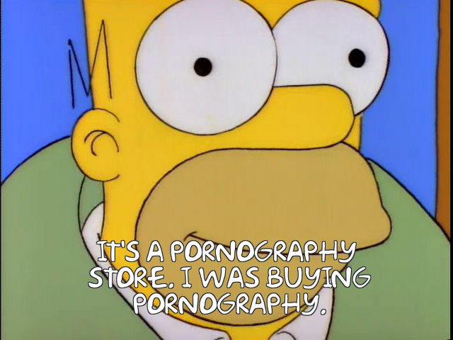 Frinkiac - S04E09 - IT'S A PORNOGRAPHY STORE. I WAS BUYING PORNOGRAPHY.