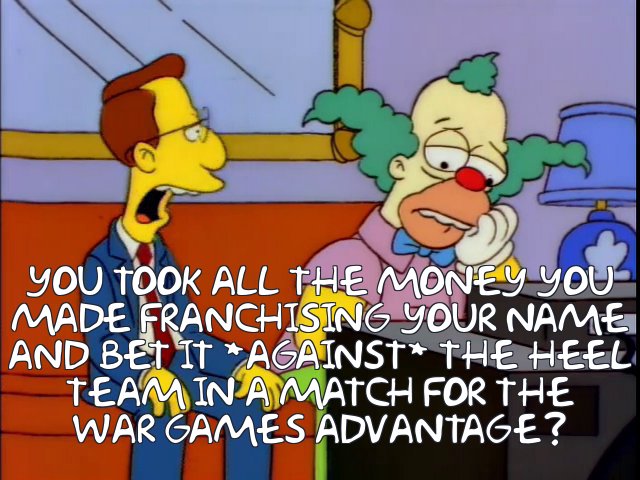 https://frinkiac.com/meme/S06E15/852083.jpg?b64lines=WU9VIFRPT0sgQUxMIFRIRSBNT05FWSBZT1UKTUFERSBGUkFOQ0hJU0lORyBZT1VSIE5BTUUKQU5EIEJFVCBJVCAqQUdBSU5TVCogVEhFIEhFRUwKVEVBTSBJTiBBIE1BVENIIEZPUiBUSEUKV0FSIEdBTUVTIEFEVkFOVEFHRT8=