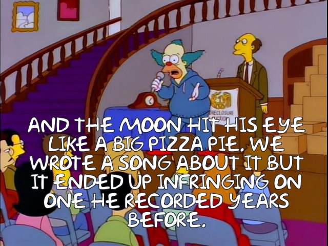 Frinkiac S07e15 And The Moon Hit His Eye Like A Big Pizza Pie We Wrote A Song About It But It Ended Up Infringing On One He Recorded Years Before