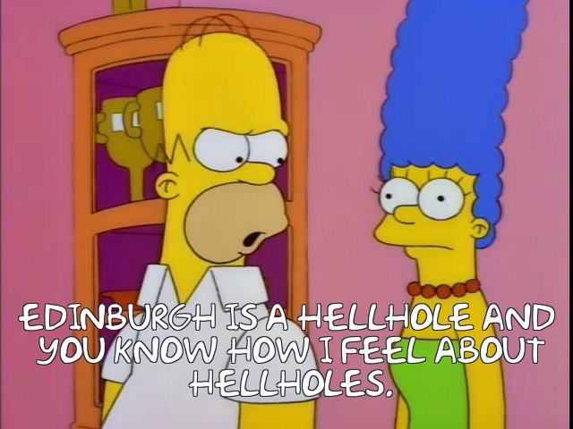 https://frinkiac.com/meme/S09E01/309391.jpg?b64lines=RWRpbmJ1cmdoIElTIEEgSEVMTEhPTEUgQU5ECiBZT1UgS05PVyBIT1cgSSBGRUVMIEFCT1VUCiBIRUxMSE9MRVMu