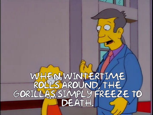 Frinkiac - S10E03 - WHEN WINTERTIME ROLLS AROUND, THE GORILLAS SIMPLY  FREEZE TO DEATH.