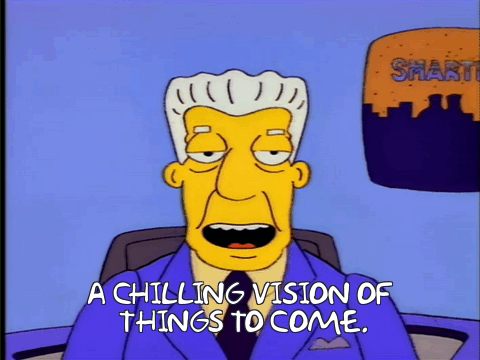 Kent Brockman saying "A chilling vision of things to come"